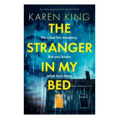 "The Stranger in My Bed: An utterly gripping psychological thriller" - "" ("King Karen")(Paperba