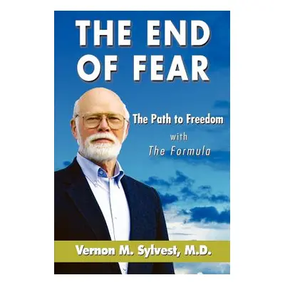 "The End of Fear;the Path to Freedom with the Fomula" - "" ("Sylvest Vernon M.")(Paperback)