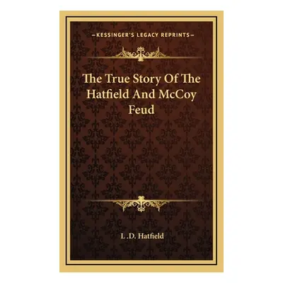 "The True Story Of The Hatfield And McCoy Feud" - "" ("Hatfield L. D.")(Pevná vazba)