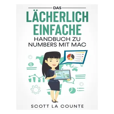 "Das Lcherlich Einfache Handbuch zu Numbers mit Mac" - "" ("La Counte Scott")(Paperback)