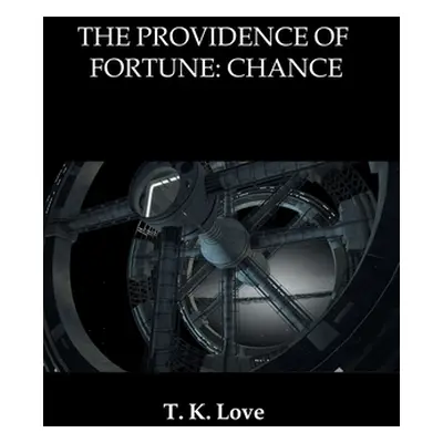 "The Providence of Fortune: Chance" - "" ("Love T. K.")(Pevná vazba)