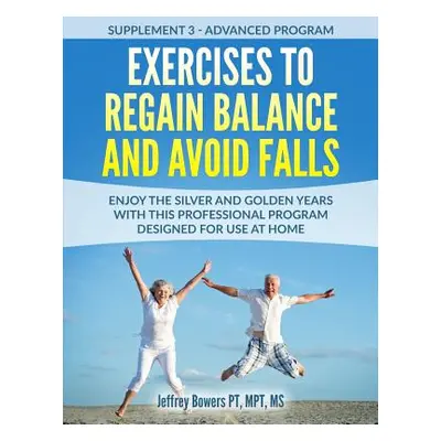 "Exercises to regain balance and avoid falls: Enjoy the silver and golden years with this profes