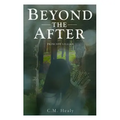 "Beyond the After: Princess Lillian" - "" ("Healy C. M.")(Paperback)