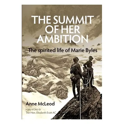 "The Summit of Her Ambition: the spirited life of Marie Byles" - "" ("McLeod Anne Caroline")(Pap