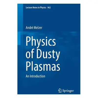 "Physics of Dusty Plasmas: An Introduction" - "" ("Melzer Andr")(Paperback)