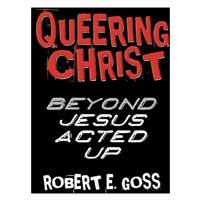 "Queering Christ" - "" ("Goss Robert E.")(Paperback)