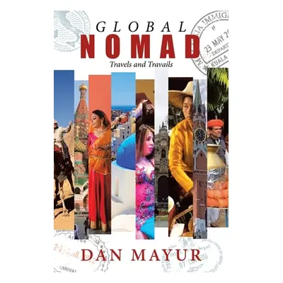 "Global Nomad: Travels and Travails" - "" ("Mayur Dan")(Paperback)