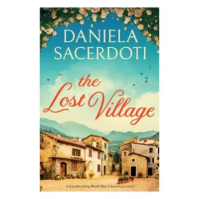 "The Lost Village: A heartbreaking World War 2 historical novel" - "" ("Sacerdoti Daniela")(Pape