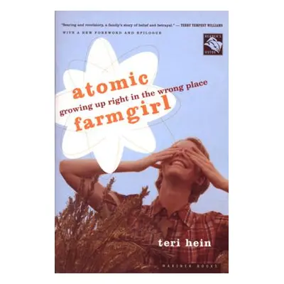 "Atomic Farmgirl: Growing Up Right in the Wrong Place" - "" ("Hein Teri")(Paperback)