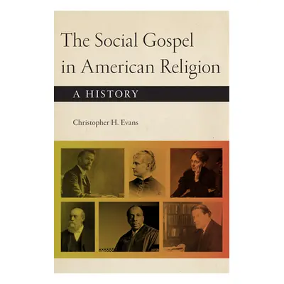 "The Social Gospel in American Religion: A History" - "" ("Evans Christopher H.")(Paperback)