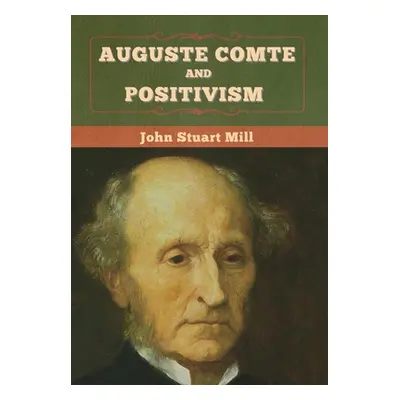 "Auguste Comte and Positivism" - "" ("Mill John Stuart")(Pevná vazba)