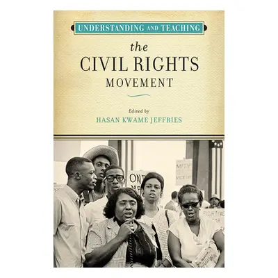 "Understanding and Teaching the Civil Rights Movement" - "" ("Jeffries Hasan Kwame")(Paperback)