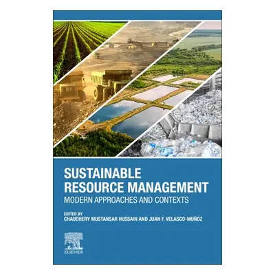 "Sustainable Resource Management: Modern Approaches and Contexts" - "" ("Hussain Chaudhery Musta