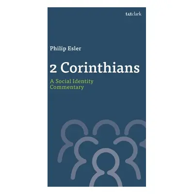 "2 Corinthians: A Social Identity Commentary" - "" ("Esler Philip")(Pevná vazba)