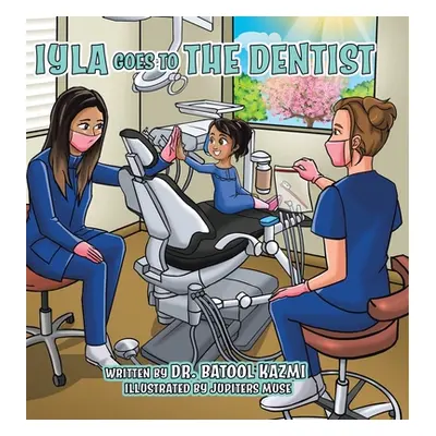 "Iyla Goes to the Dentist" - "" ("Kazmi Batool")(Pevná vazba)