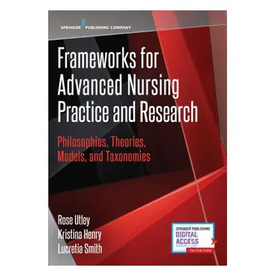 "Frameworks for Advanced Nursing Practice and Research: Philosophies, Theories, Models, and Taxo