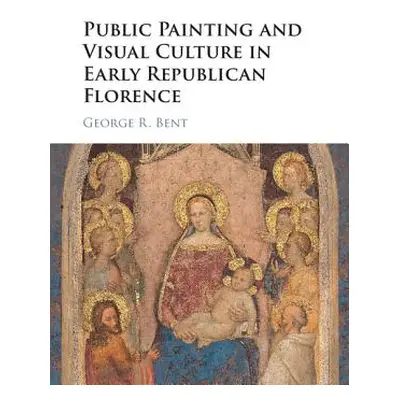 "Public Painting and Visual Culture in Early Republican Florence" - "" ("Bent George")(Pevná vaz