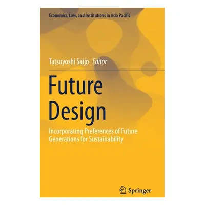 "Future Design: Incorporating Preferences of Future Generations for Sustainability" - "" ("Saijo