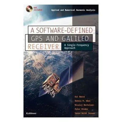 "A Software-Defined GPS and Galileo Receiver: A Single-Frequency Approach [With DVD Included]" -