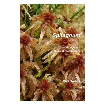 "Sphagnum" - "" ("Walker Mark")(Paperback)