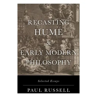 "Recasting Hume and Early Modern Philosophy: Selected Essays" - "" ("Russell Paul")(Pevná vazba)