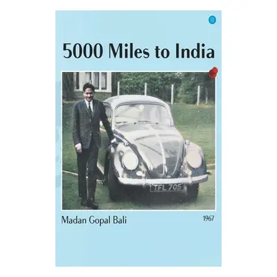 "5000 miles to India" - "" ("Bali Madan Gopal")(Paperback)