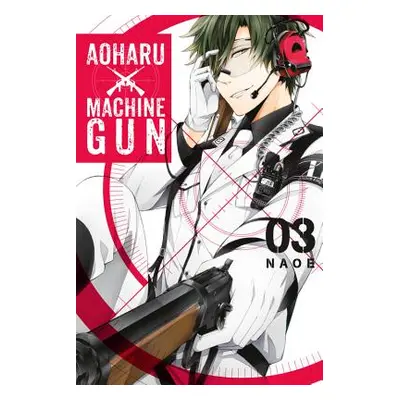 "Aoharu X Machinegun, Volume 3" - "" ("Naoe")(Paperback)