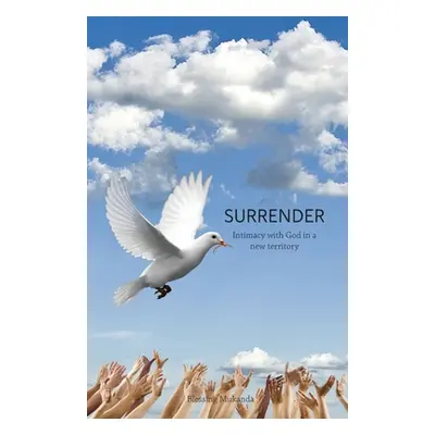 "Surrender: Intimacy with God in a new territory" - "" ("Mukanda Blessing")(Paperback)