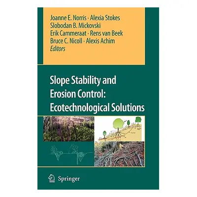 "Slope Stability and Erosion Control: Ecotechnological Solutions" - "" ("Norris Joanne E.")(Pape