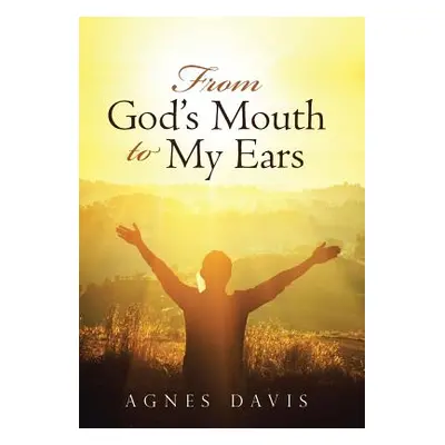 "From God's Mouth to My Ears" - "" ("Davis Agnes")(Pevná vazba)