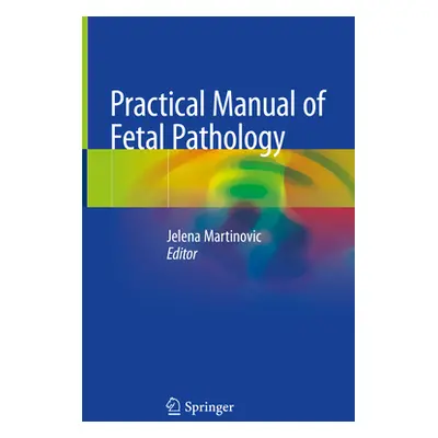 "Practical Manual of Fetal Pathology" - "" ("Martinovic Jelena")(Pevná vazba)