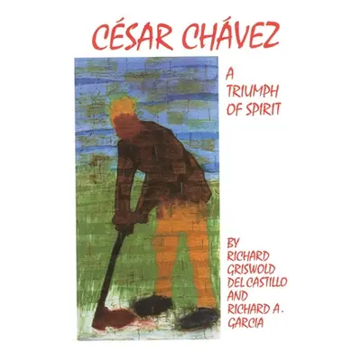 "Cesar Chavez, Volume 11: A Triumph of Spirit" - "" ("Griswold del Castillo Richard")(Paperback)