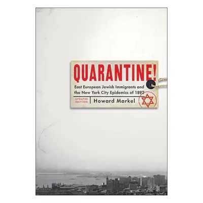 "Quarantine!: East European Jewish Immigrants and the New York City Epidemics of 1892" - "" ("Ma