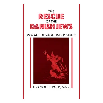 "Rescue of the Danish Jews: Moral Courage Under Stress" - "" ("Goldberger Leo")(Paperback)