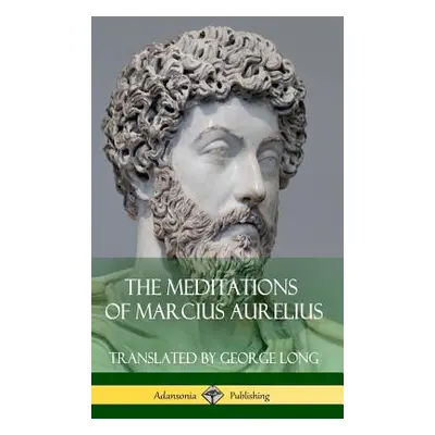 "The Meditations of Marcius Aurelius (Hardcover)" - "" ("Long George")(Pevná vazba)