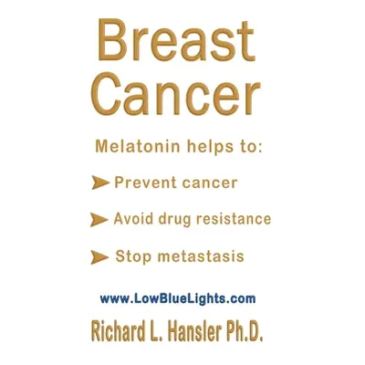 "Breast Cancer: Melatonin Helps to: Prevent Cancer, Avoid Drug Resistance, Stop Metastasis" - ""