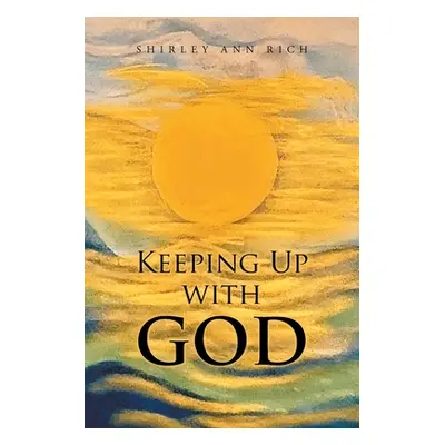 "Keeping Up With God" - "" ("Rich Shirley Ann")(Paperback)