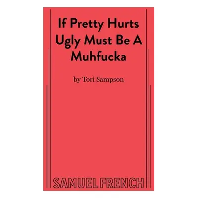 "If Pretty Hurts Ugly Must be a Muhfucka" - "" ("Sampson Tori")(Paperback)