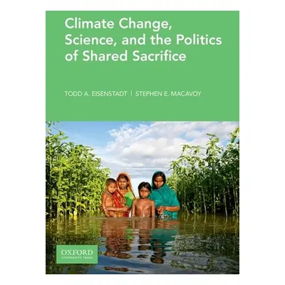 "Climate Change, Science, and the Politics of Shared Sacrifice" - "" ("Eisenstadt Todd")(Paperba