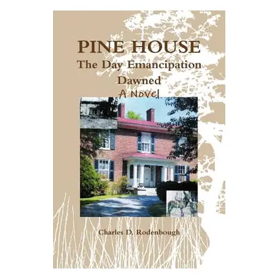 "Pine House - The Day Emancipation Dawned" - "" ("Rodenbough Charles")(Paperback)