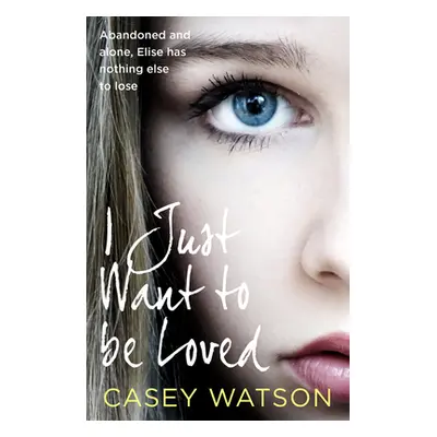 "I Just Want to Be Loved" - "" ("Watson Casey")(Paperback)