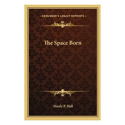 "The Space Born" - "" ("Hall Manly P.")(Paperback)