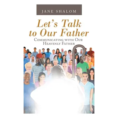 "Let's Talk to Our Father: Communicating with Our Heavenly Father" - "" ("Shalom Jane")(Paperbac