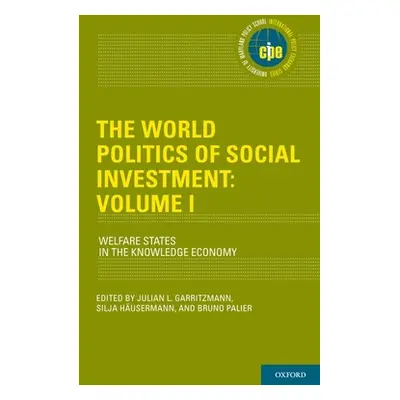 "The World Politics of Social Investment: Volume I: Welfare States in the Knowledge Economy" - "