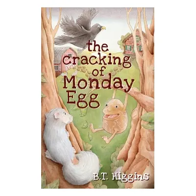 "The Cracking of Monday Egg" - "" ("Higgins B. T.")(Paperback)