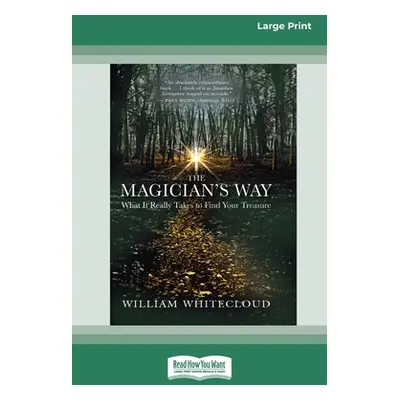 "The Magician's Way: What It Really Takes to Find Your Treasure [Standard Large Print 16 Pt Edit