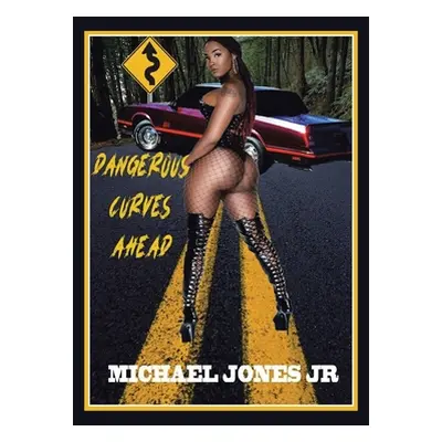 "Dangerous Curves Ahead" - "" ("Jones Michael Jr.")(Paperback)