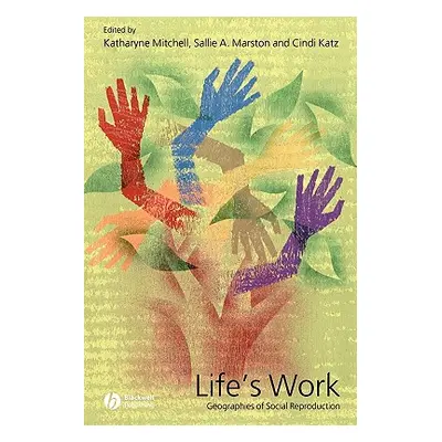 "Life's Work: Geographies of Social Reproduction" - "" ("Mitchell Katharyne")(Paperback)