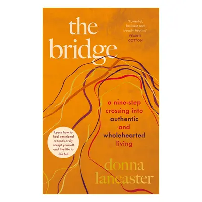 "Bridge" - "A nine step crossing into authentic and wholehearted living" ("Lancaster Donna")(Pev