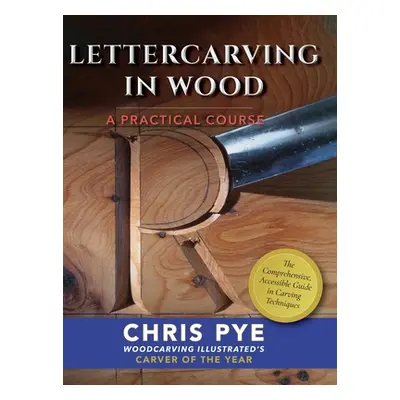 "Lettercarving in Wood: A Practical Course" - "" ("Pye Chris")(Pevná vazba)